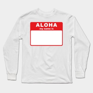 Aloha, My Name Is tag Long Sleeve T-Shirt